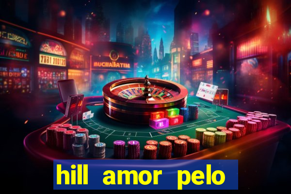 hill amor pelo jogo torrent